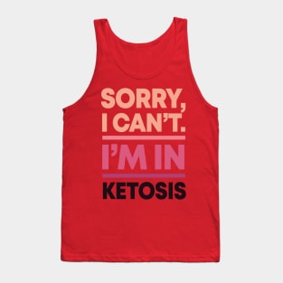 sorry i can't i'm in ketosis Tank Top